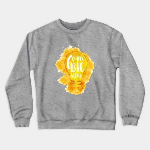 Little Big Ideas Crewneck Sweatshirt by HelloRara